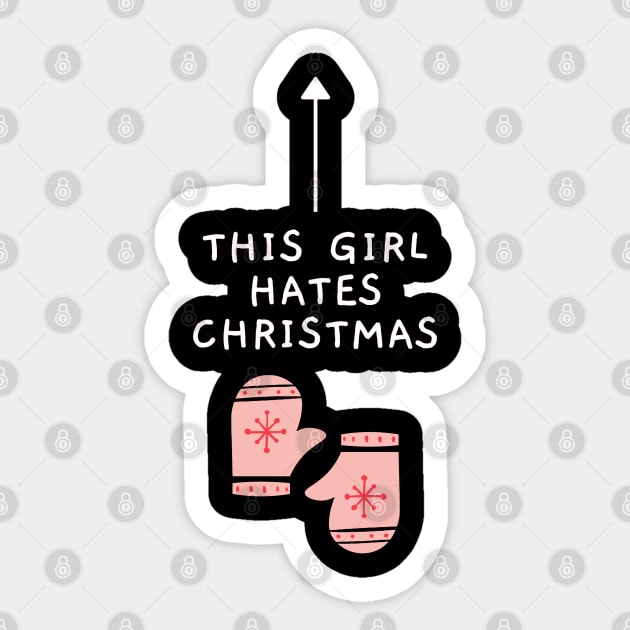This Girl Hates Christmas - Funny Offensive Christmas (Dark) Sticker by applebubble